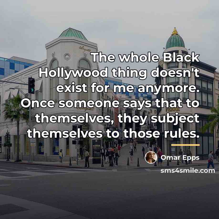 “The whole Black Hollywood thing doesn't exist for me anymore.…” quote by Omar Epps