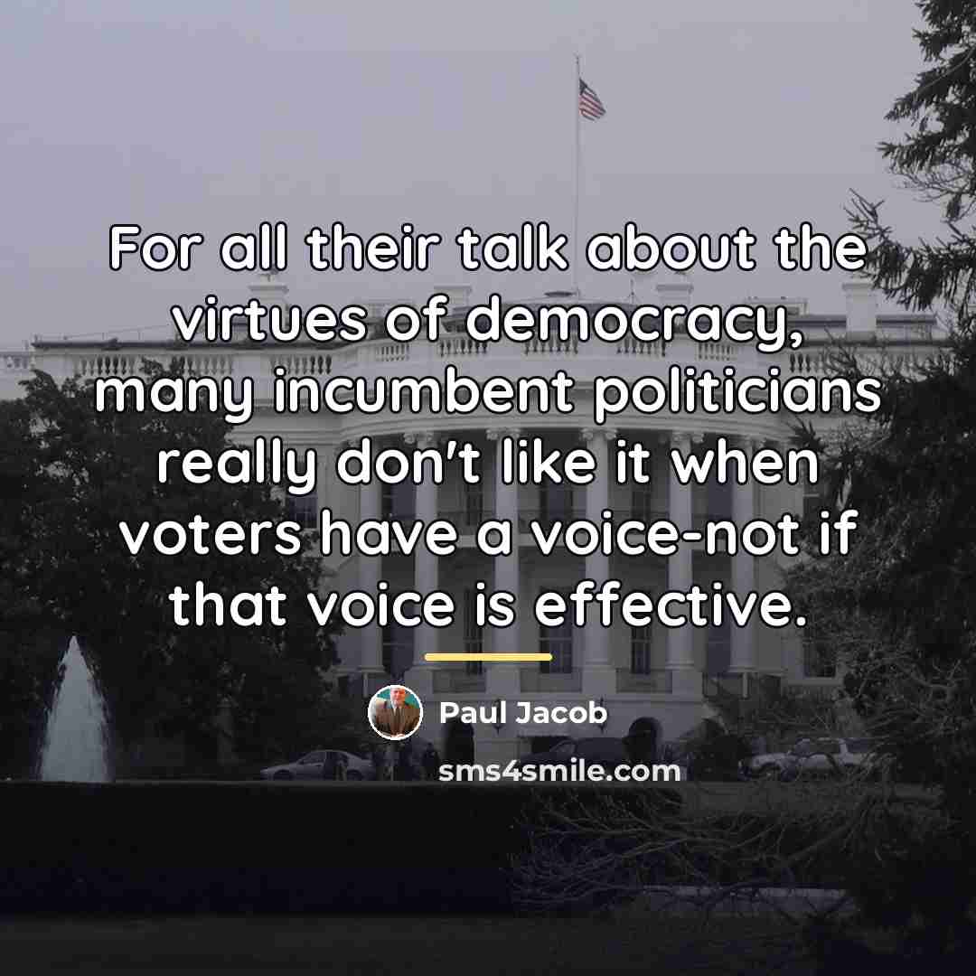 “For all their talk about the virtues of democracy, many…” quote by Paul Jacob