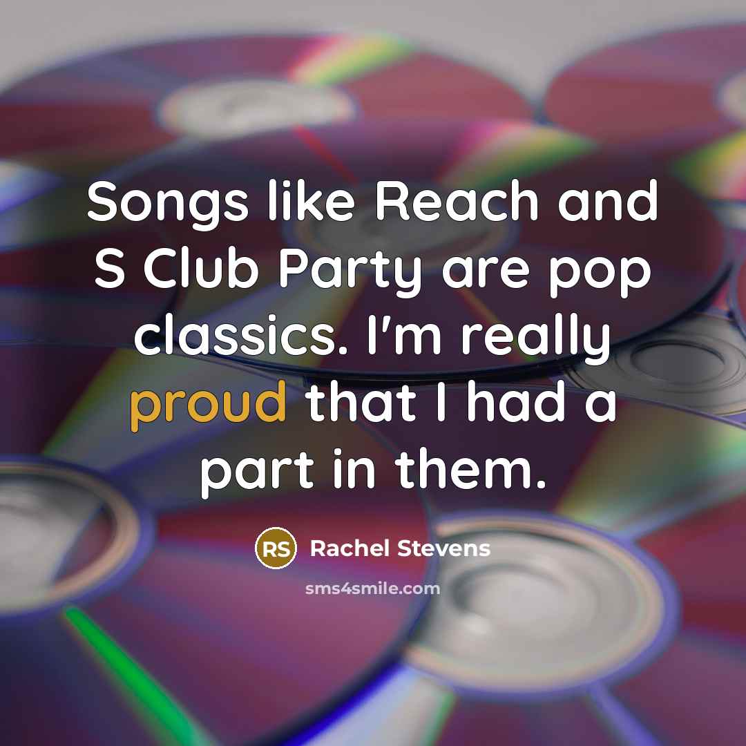 “Songs like Reach and S Club Party are pop classics.…” quote by Rachel Stevens