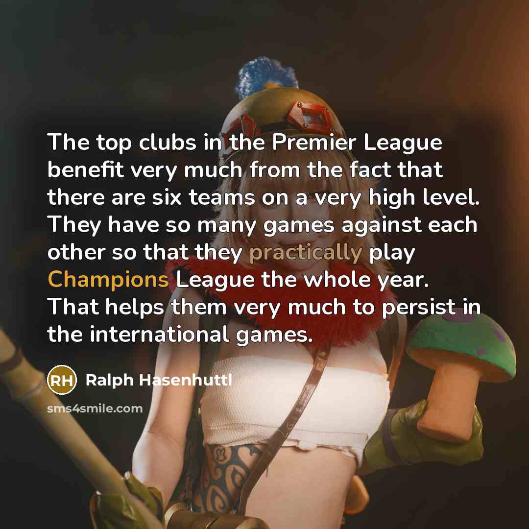 “The top clubs in the Premier League benefit very much…” quote by Ralph Hasenhuttl