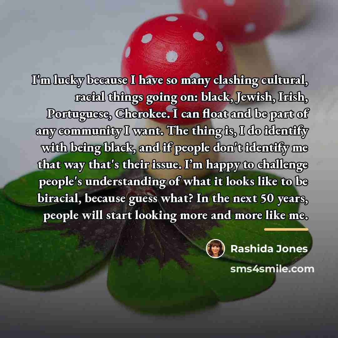 “I'm lucky because I have so many clashing cultural, racial…” quote by Rashida Jones