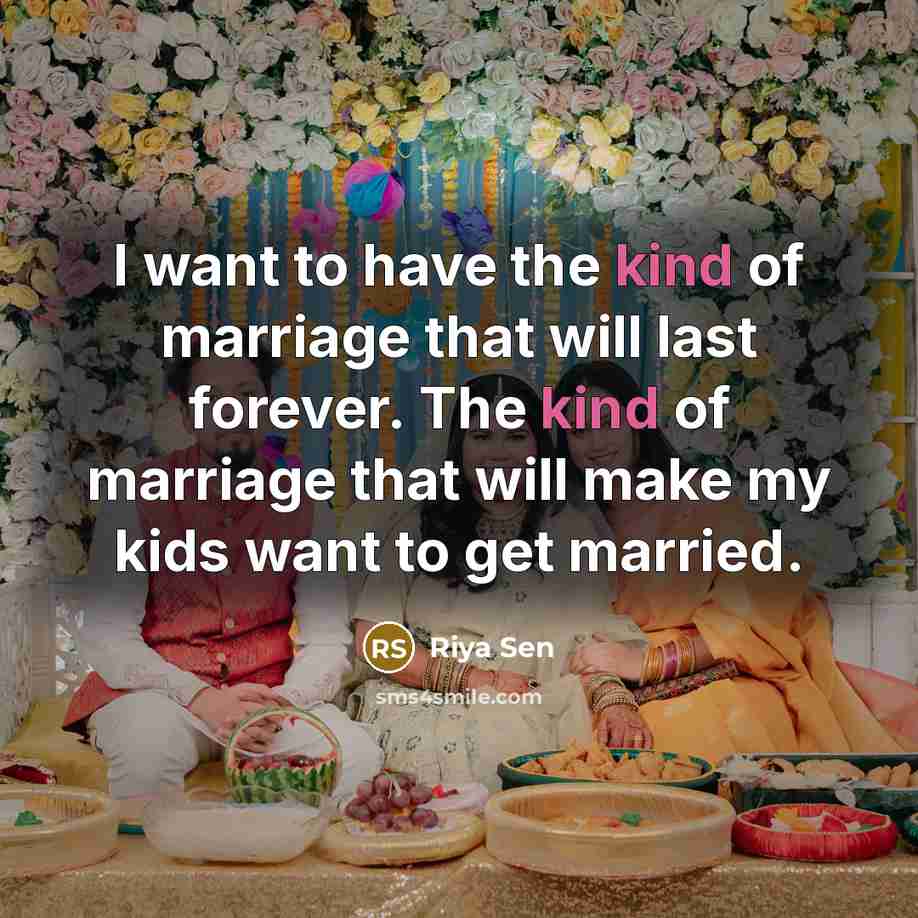 “I want to have the kind of marriage that will…” quote by Riya Sen