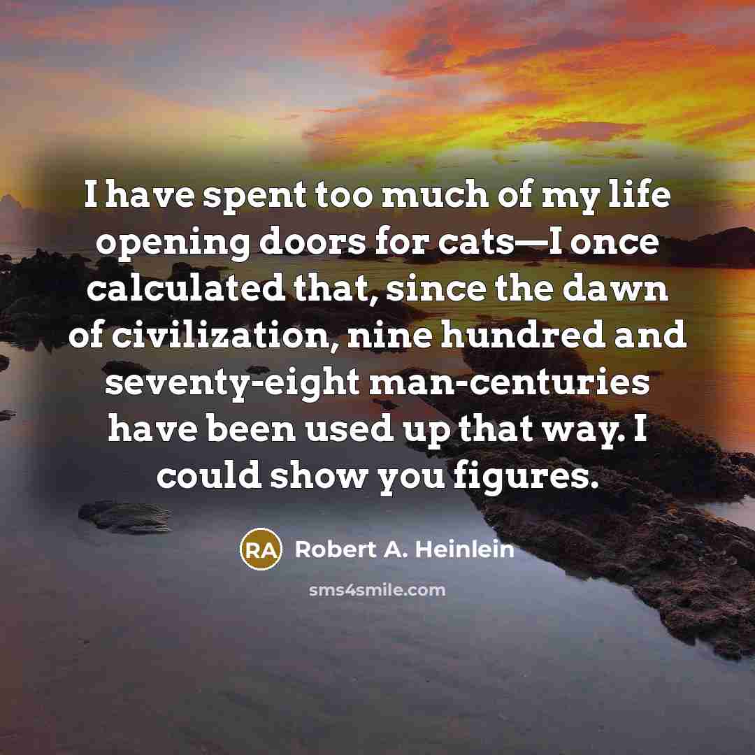 “I have spent too much of my life opening doors…” quote by Robert A. Heinlein