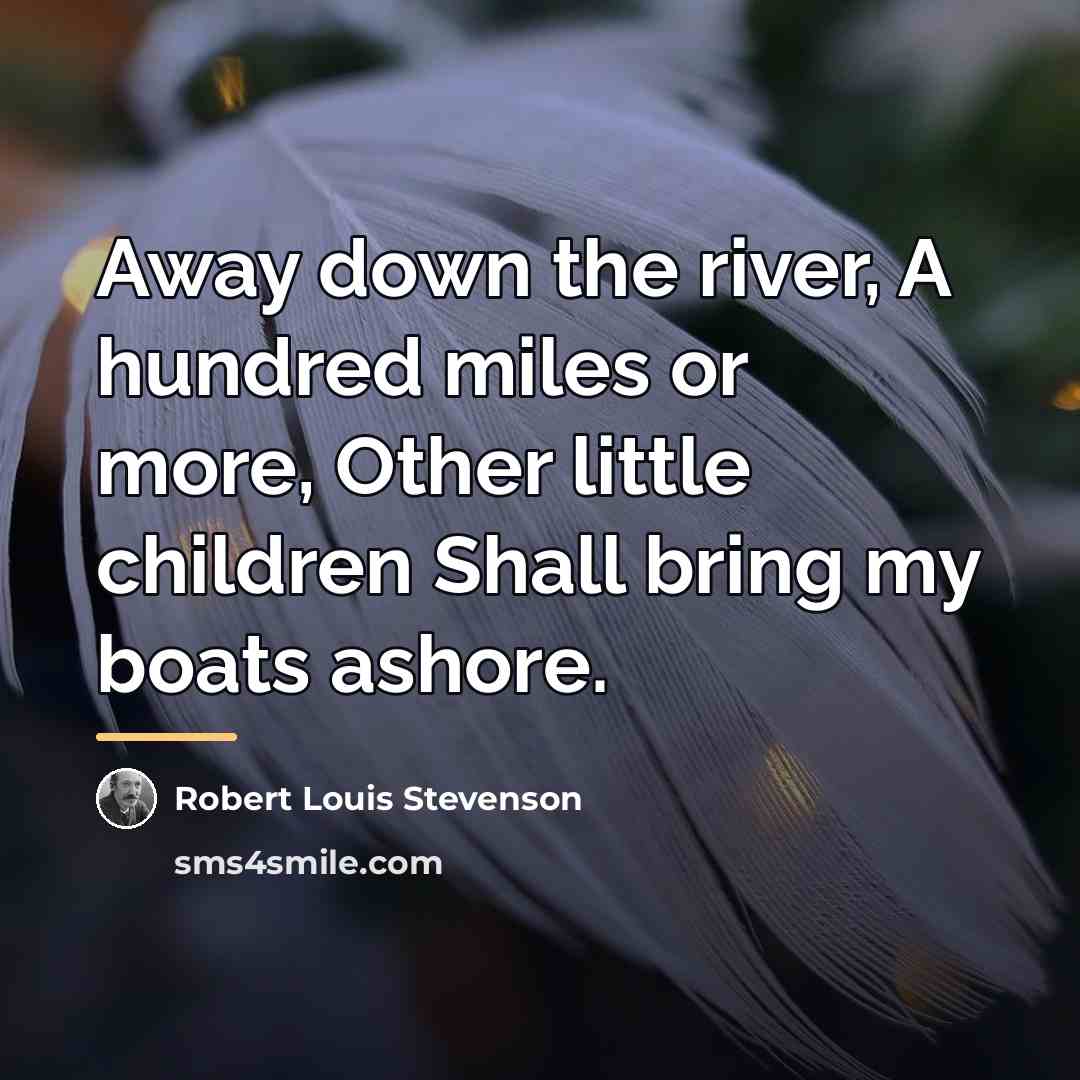 “Away down the river, A hundred miles or more, Other…” quote by Robert Louis Stevenson