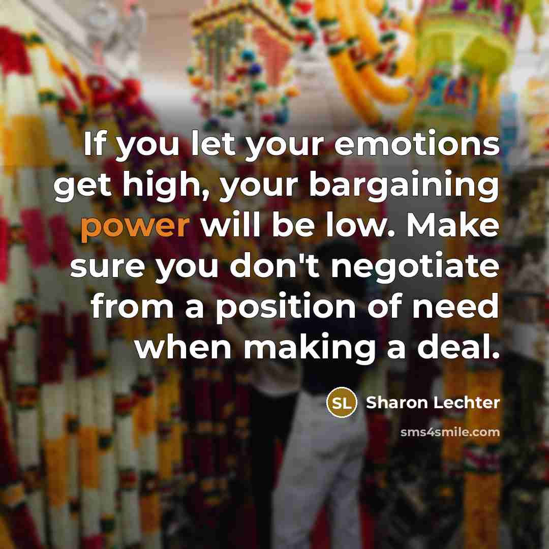 “If you let your emotions get high, your bargaining power…” quote by Sharon Lechter