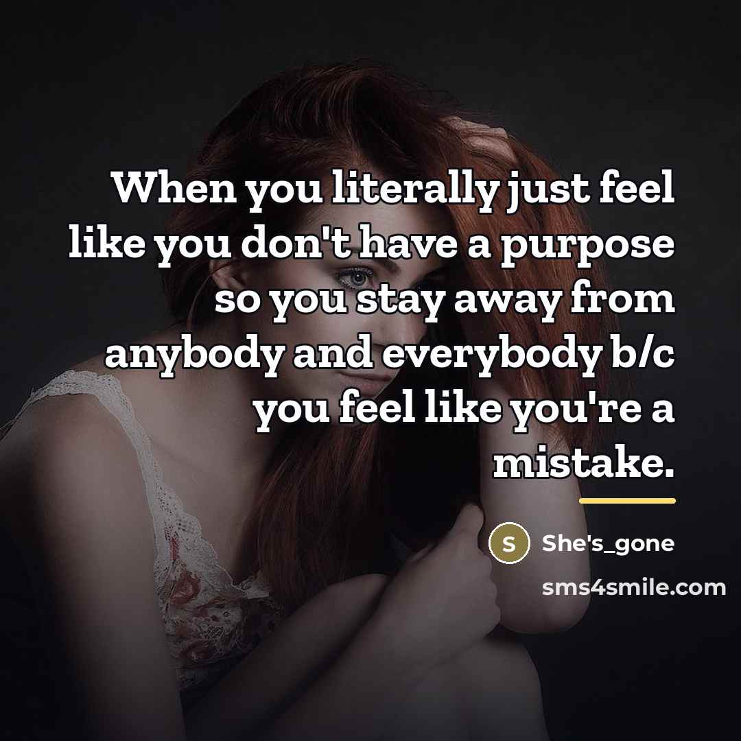 “When you literally just feel like you don't have a…” quote by She's_gone