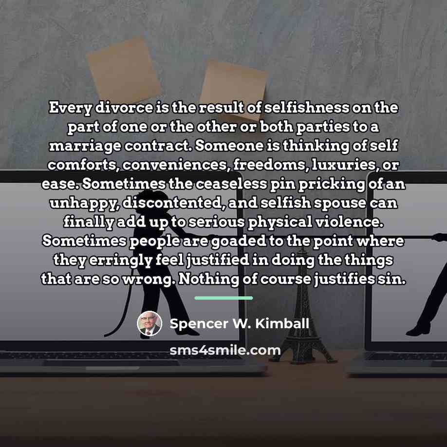“Every divorce is the result of selfishness on the part…” quote by Spencer W. Kimball