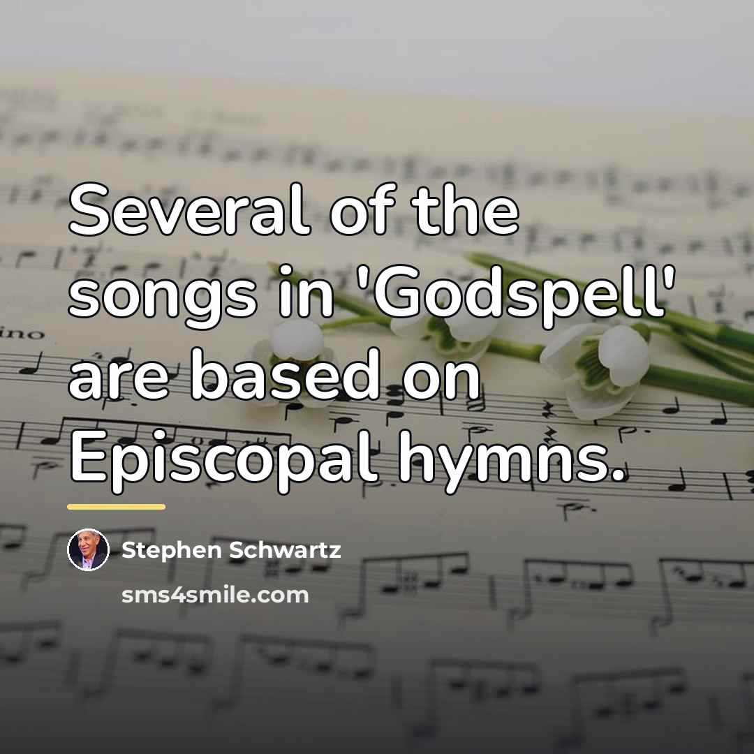 “Several of the songs in 'Godspell' are based on Episcopal…” quote by Stephen Schwartz