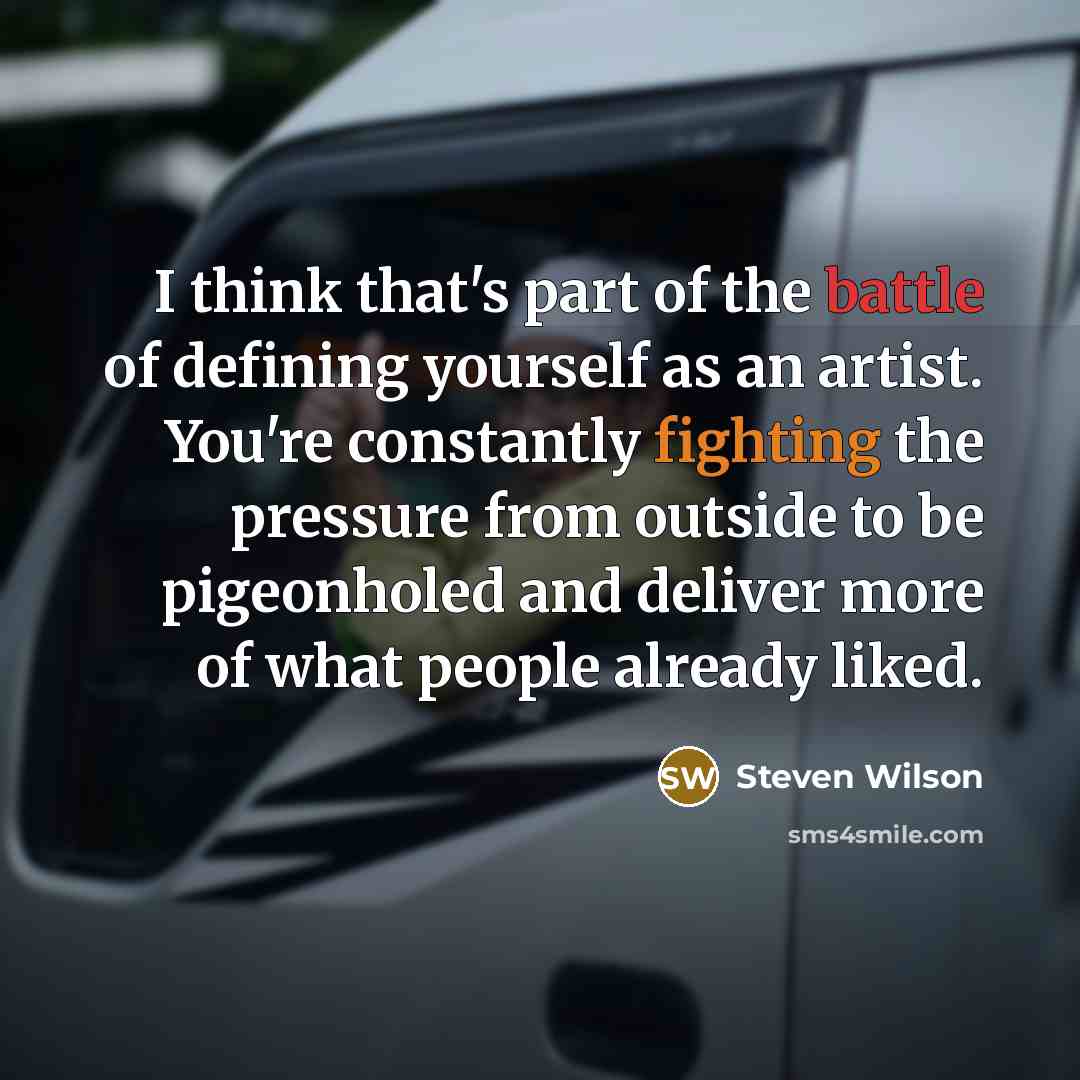 “I think that's part of the battle of defining yourself…” quote by Steven Wilson