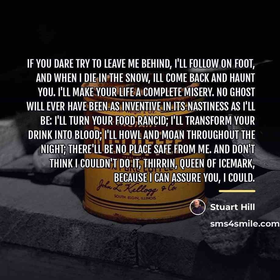 “If you dare try to leave me behind, I'll follow…” quote by Stuart Hill