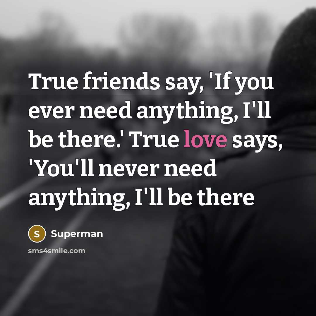 “True friends say, 'If you ever need anything, I'll be…” quote by Superman