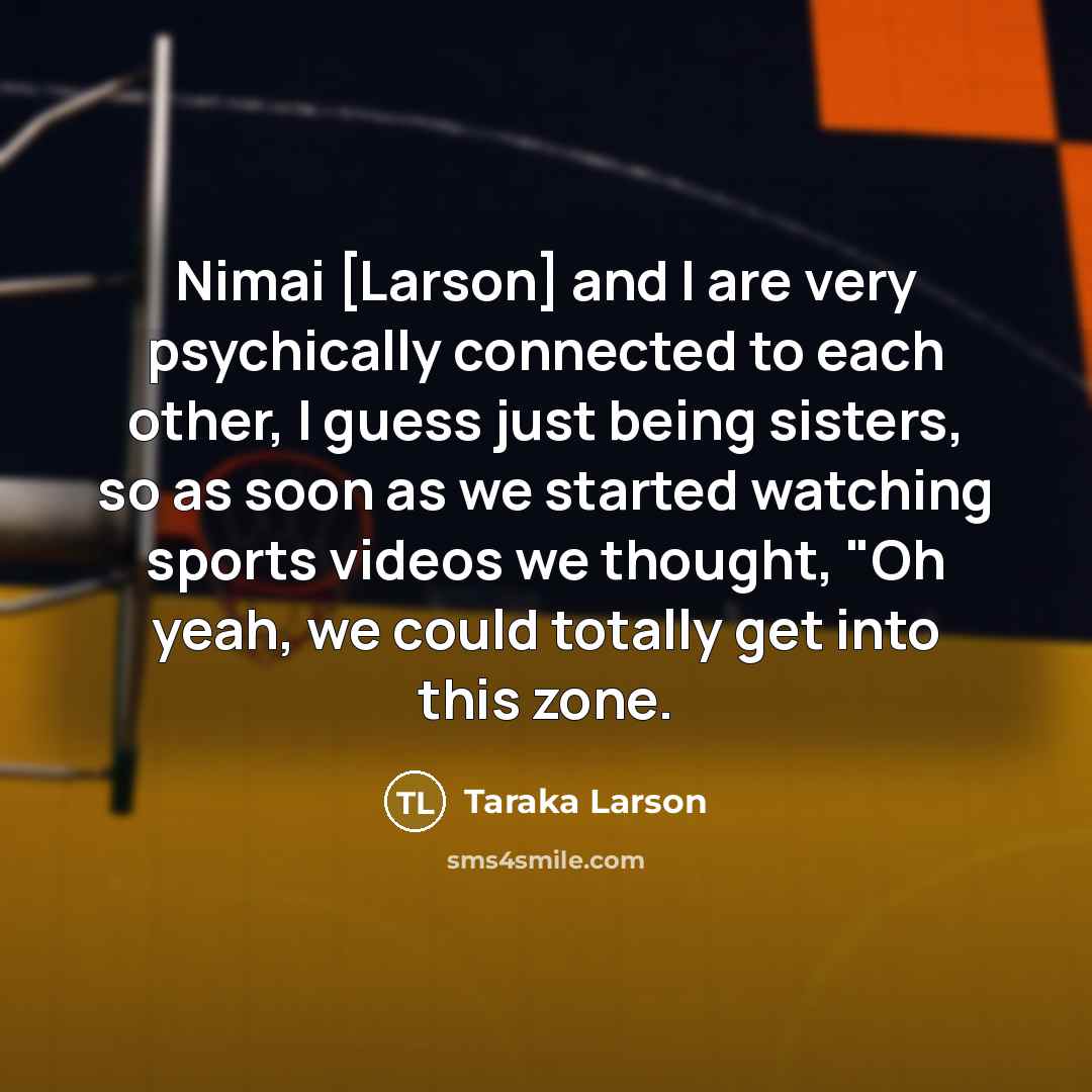 “Nimai [Larson] and I are very psychically connected to each…” quote by Taraka Larson
