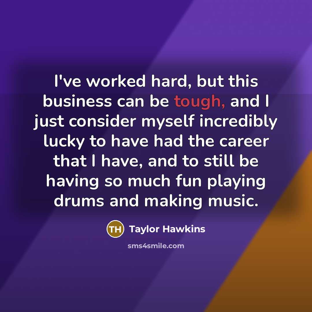 “I've worked hard, but this business can be tough, and…” quote by Taylor Hawkins