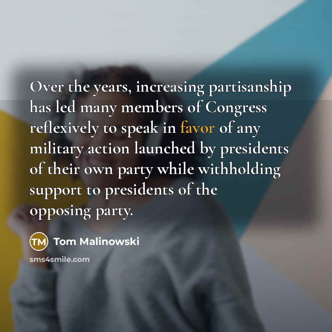“Over the years, increasing partisanship has led many members of…” quote by Tom Malinowski