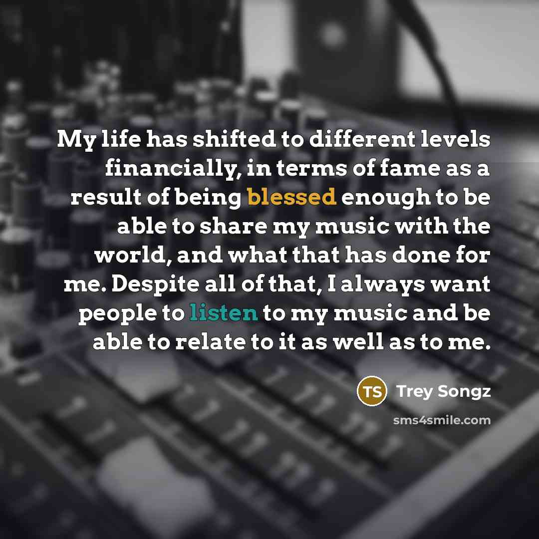 “My life has shifted to different levels financially, in terms…” quote by Trey Songz
