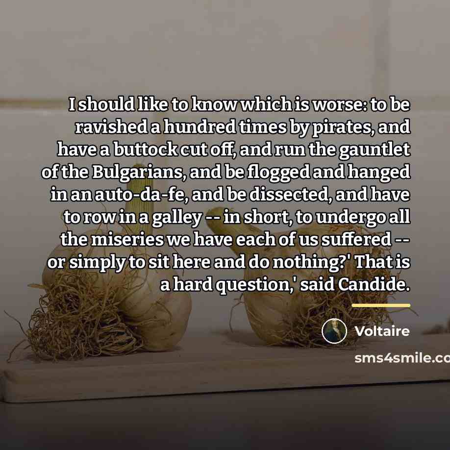 “I should like to know which is worse: to be…” quote by Voltaire
