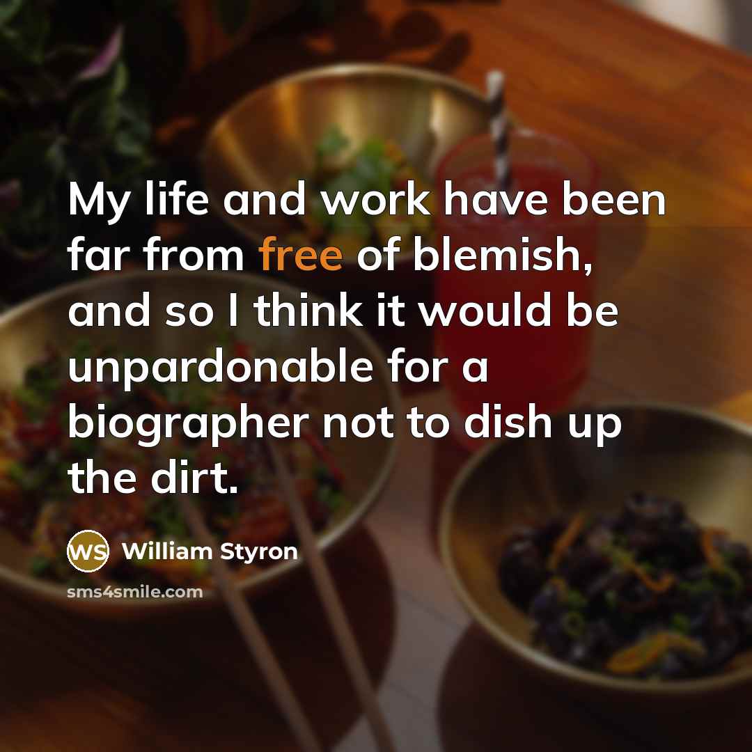 “My life and work have been far from free of…” quote by William Styron