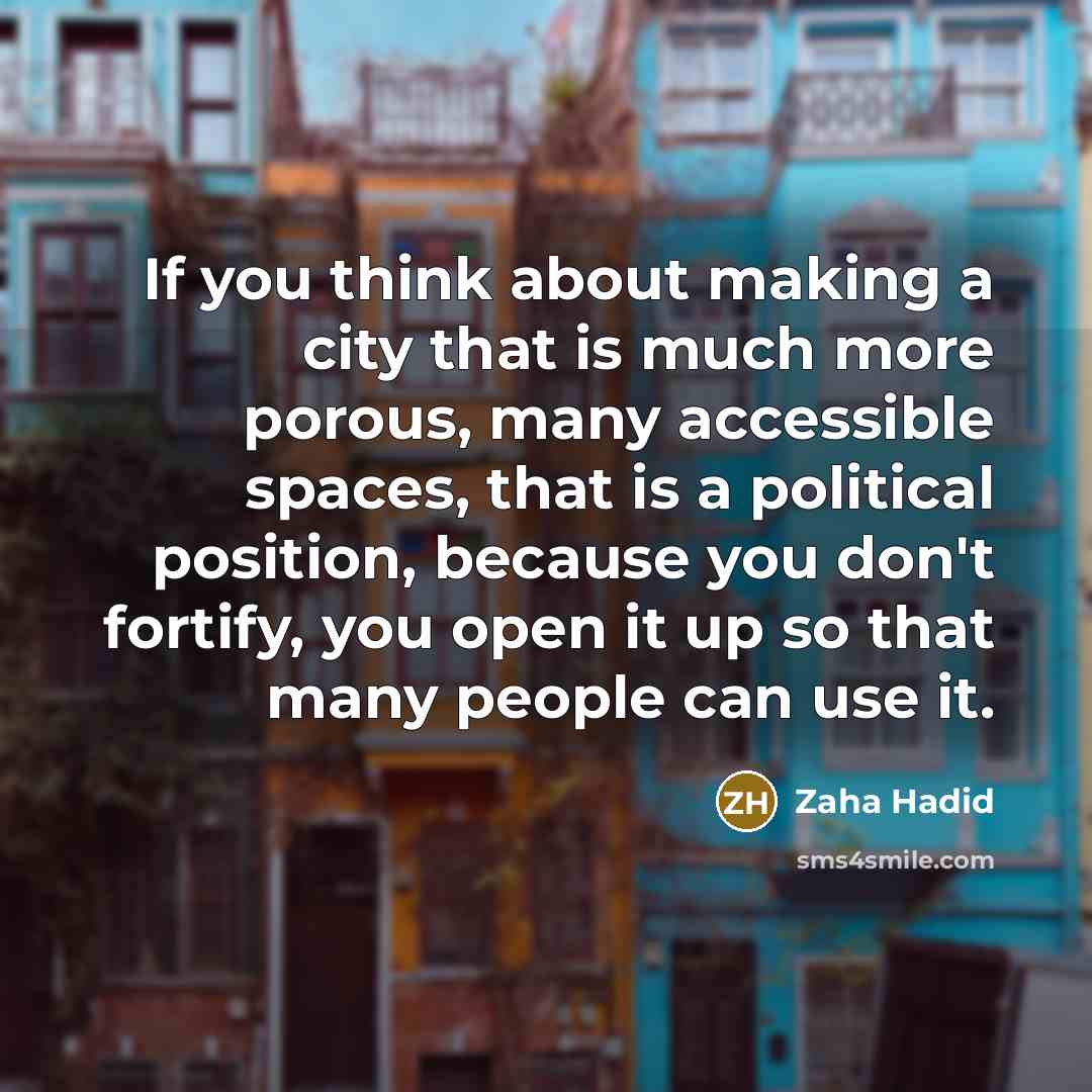 “If you think about making a city that is much…” quote by Zaha Hadid