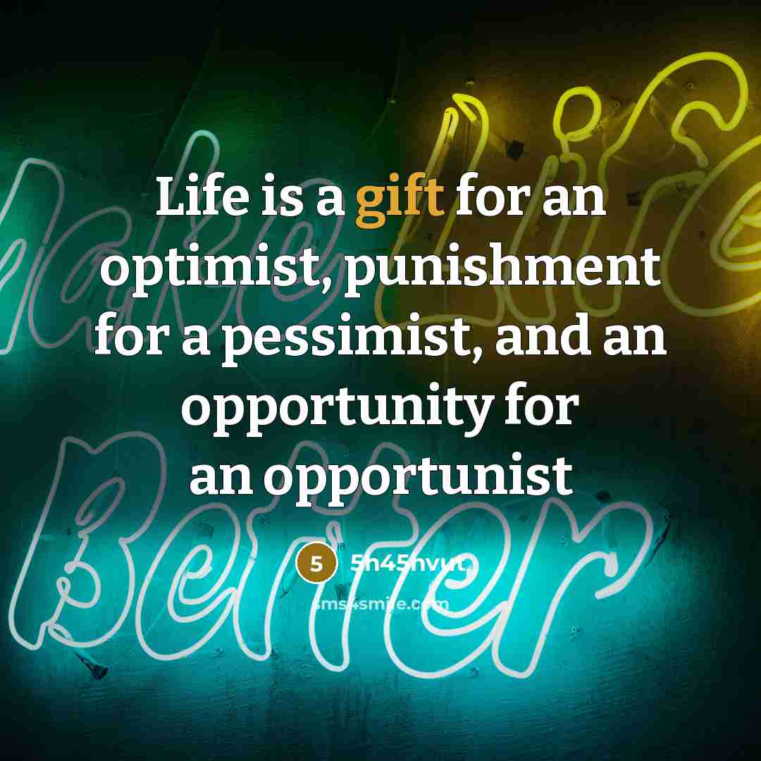 “Life is a gift for an optimist, punishment for a…” quote by 5h45hvut