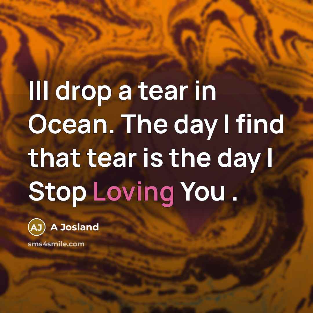 “Ill drop a tear in Ocean. The day I find…” quote by A Josland
