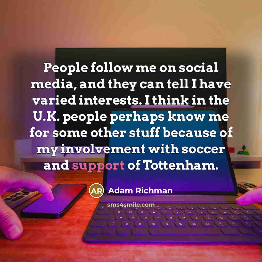 “People follow me on social media, and they can tell…” quote by Adam Richman