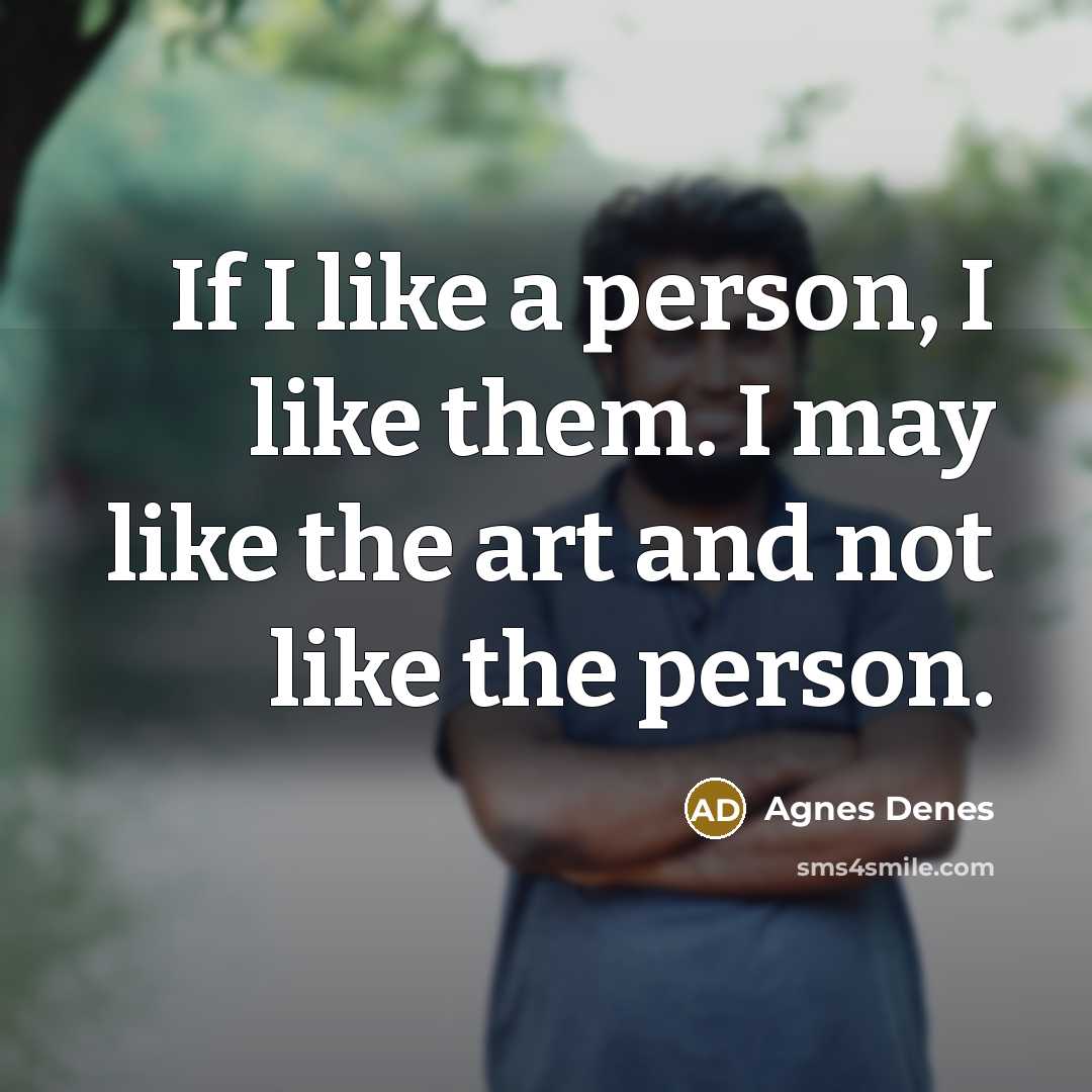 “If I like a person, I like them. I may…” quote by Agnes Denes