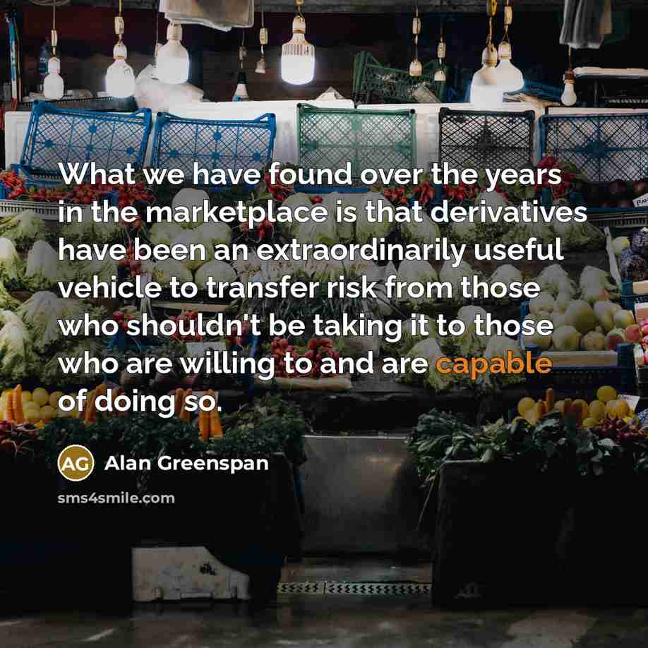“What we have found over the years in the marketplace…” quote by Alan Greenspan