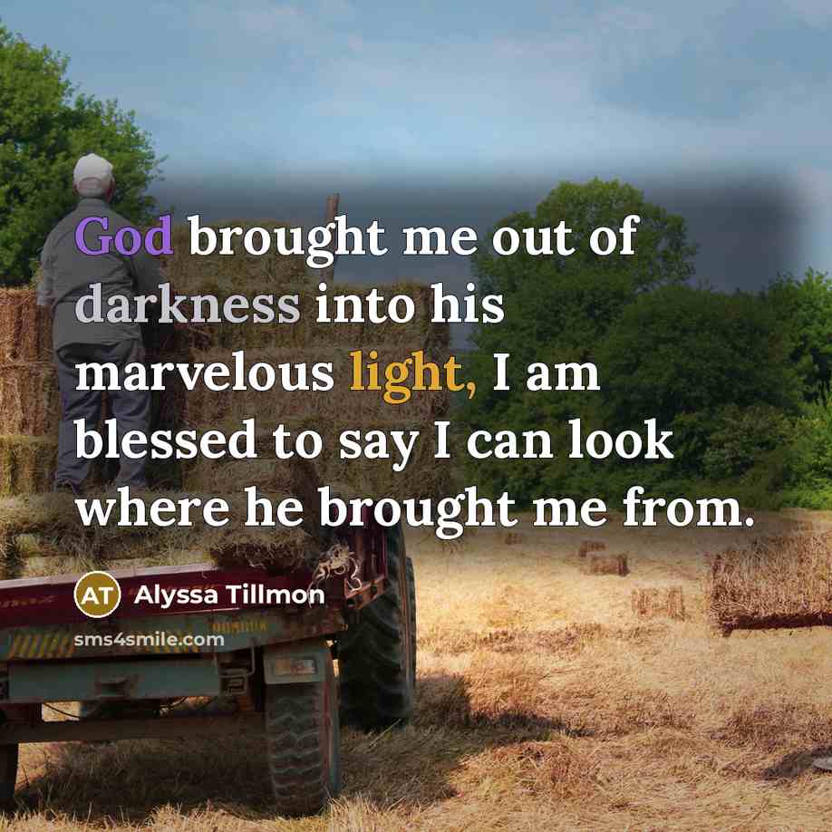 “God brought me out of darkness into his marvelous light,…” quote by Alyssa Tillmon