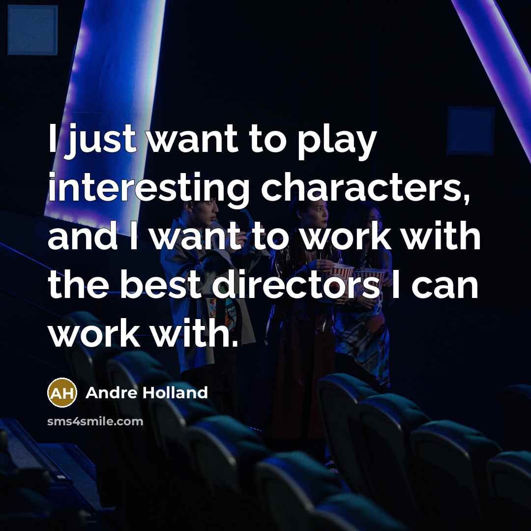 “I just want to play interesting characters, and I want…” quote by Andre Holland