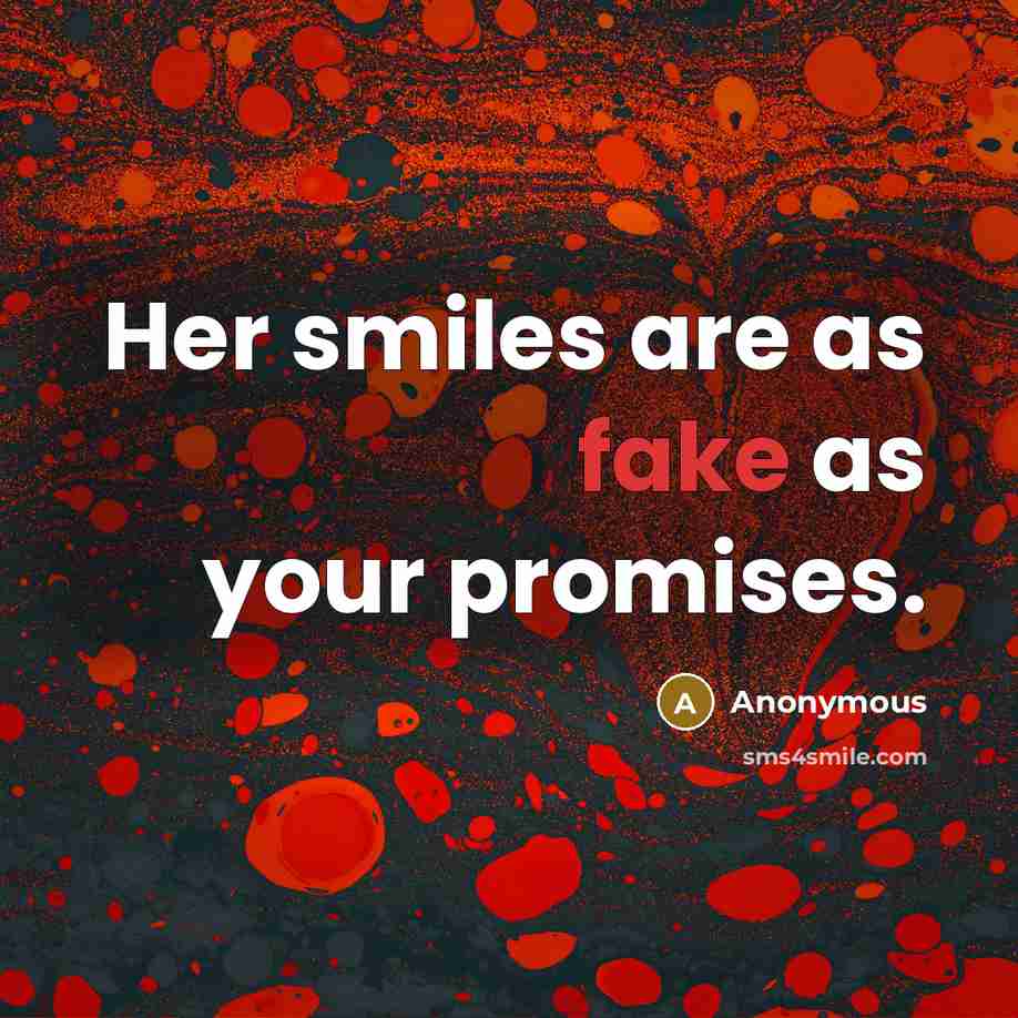 “Her smiles are as fake as your promises.…” quote by Anonymous