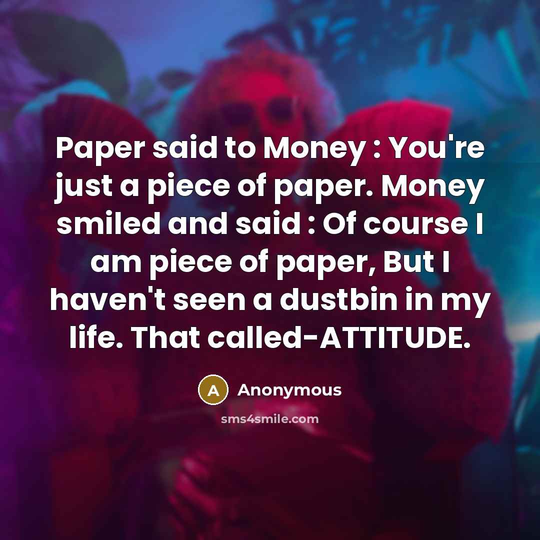 “Paper said to Money : You're just a piece of…” quote by Anonymous