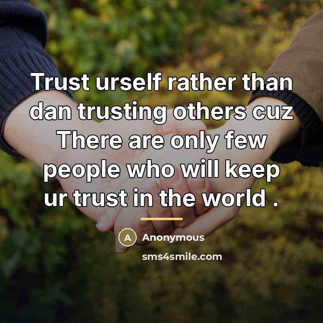 “Trust urself rather than dan trusting others cuz There are…” quote by Anonymous