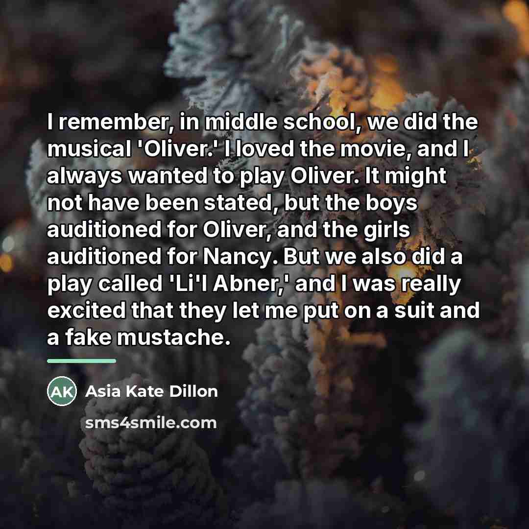 “I remember, in middle school, we did the musical 'Oliver.'…” quote by Asia Kate Dillon