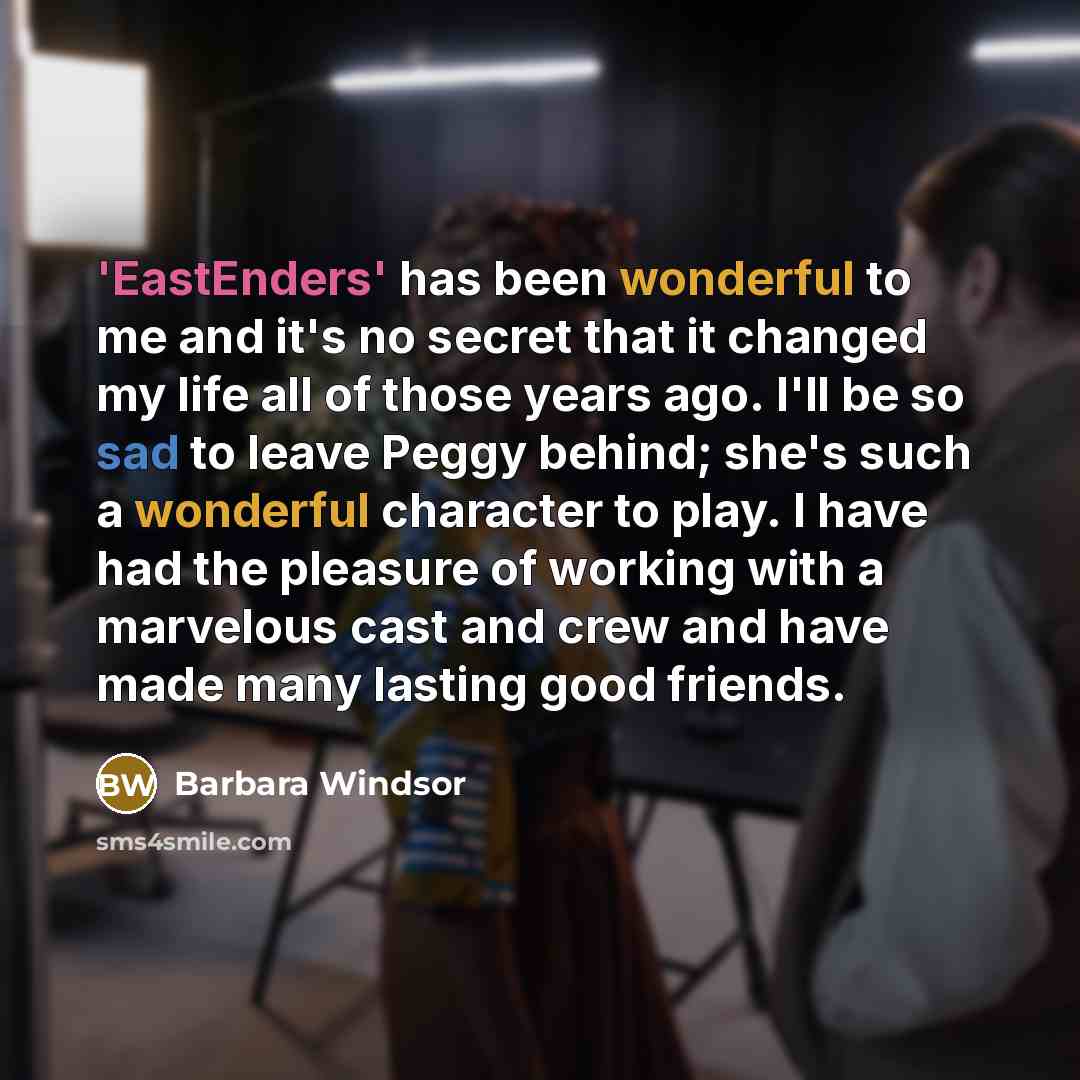 “'EastEnders' has been wonderful to me and it's no secret…” quote by Barbara Windsor