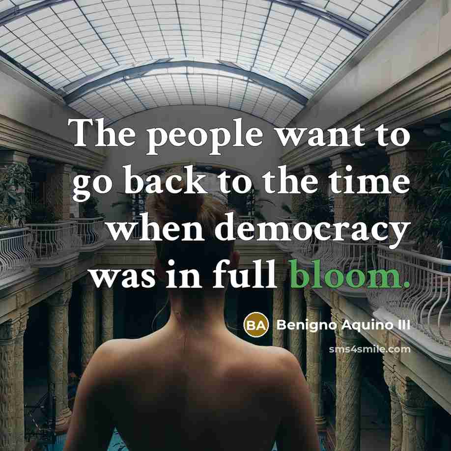 “The people want to go back to the time when…” quote by Benigno Aquino III