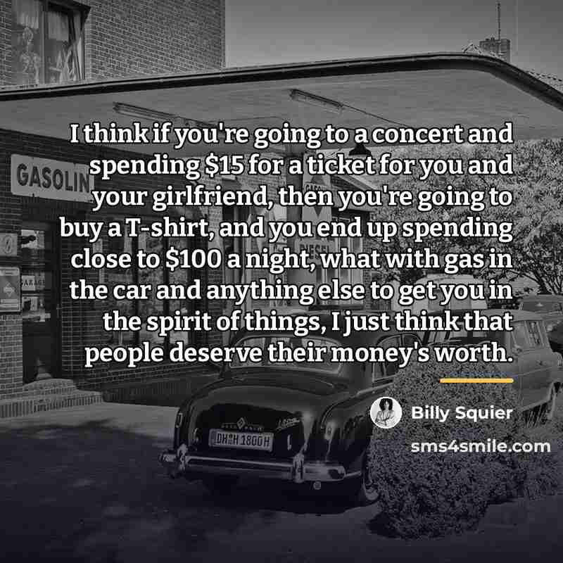 “I think if you're going to a concert and spending…” quote by Billy Squier