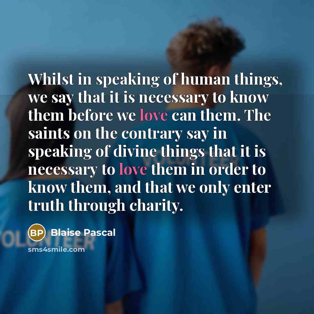 “Whilst in speaking of human things, we say that it…” quote by Blaise Pascal