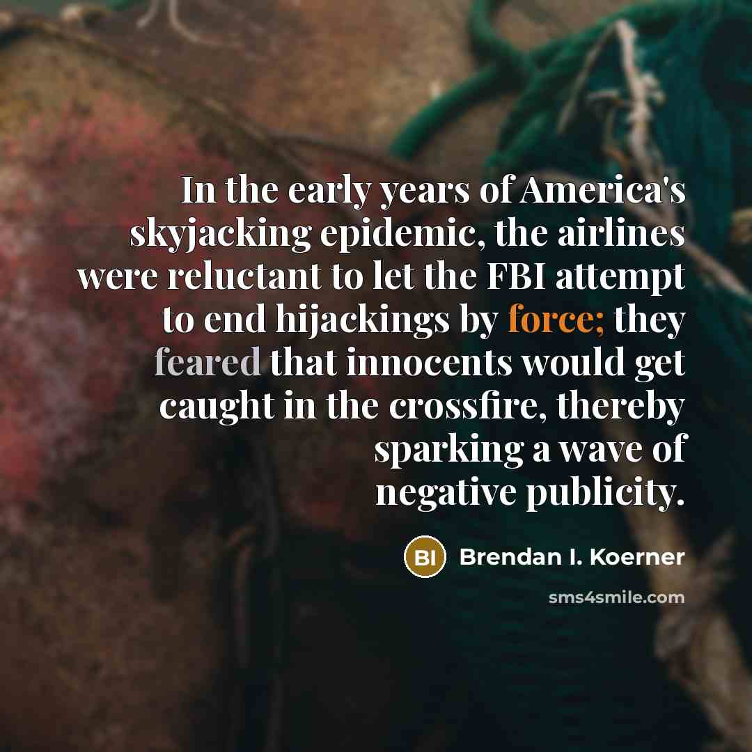 “In the early years of America's skyjacking epidemic, the airlines…” quote by Brendan I. Koerner