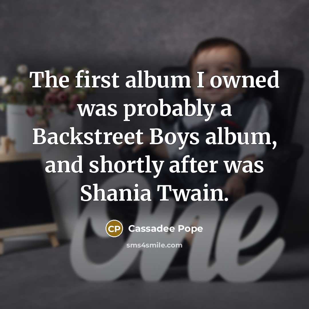 “The first album I owned was probably a Backstreet Boys…” quote by Cassadee Pope