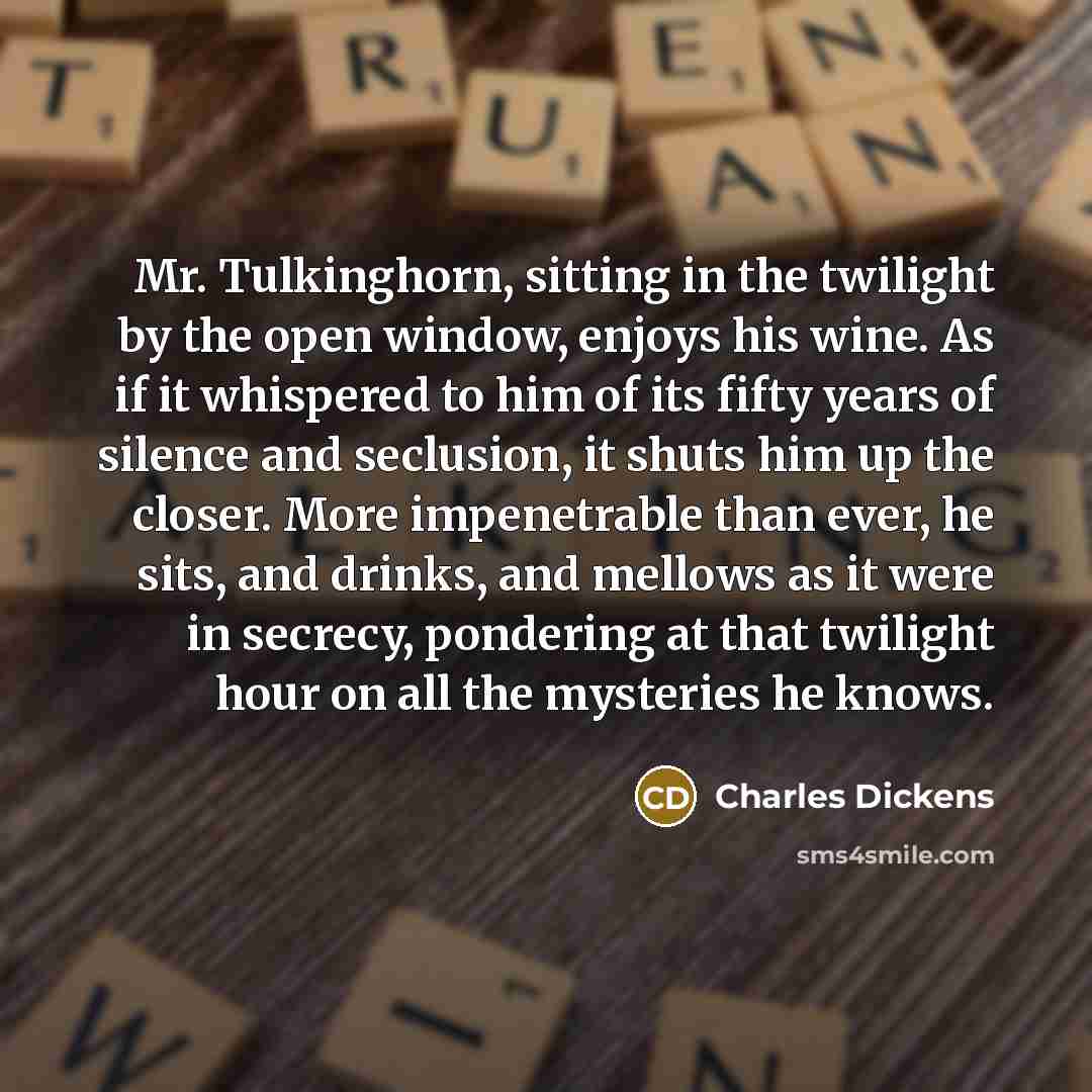 “Mr. Tulkinghorn, sitting in the twilight by the open window,…” quote by Charles Dickens