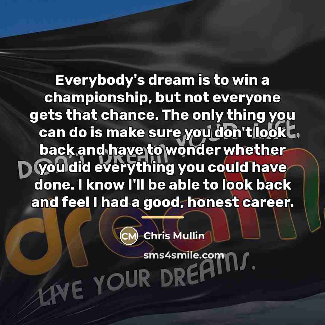 “Everybody's dream is to win a championship, but not everyone…” quote by Chris Mullin