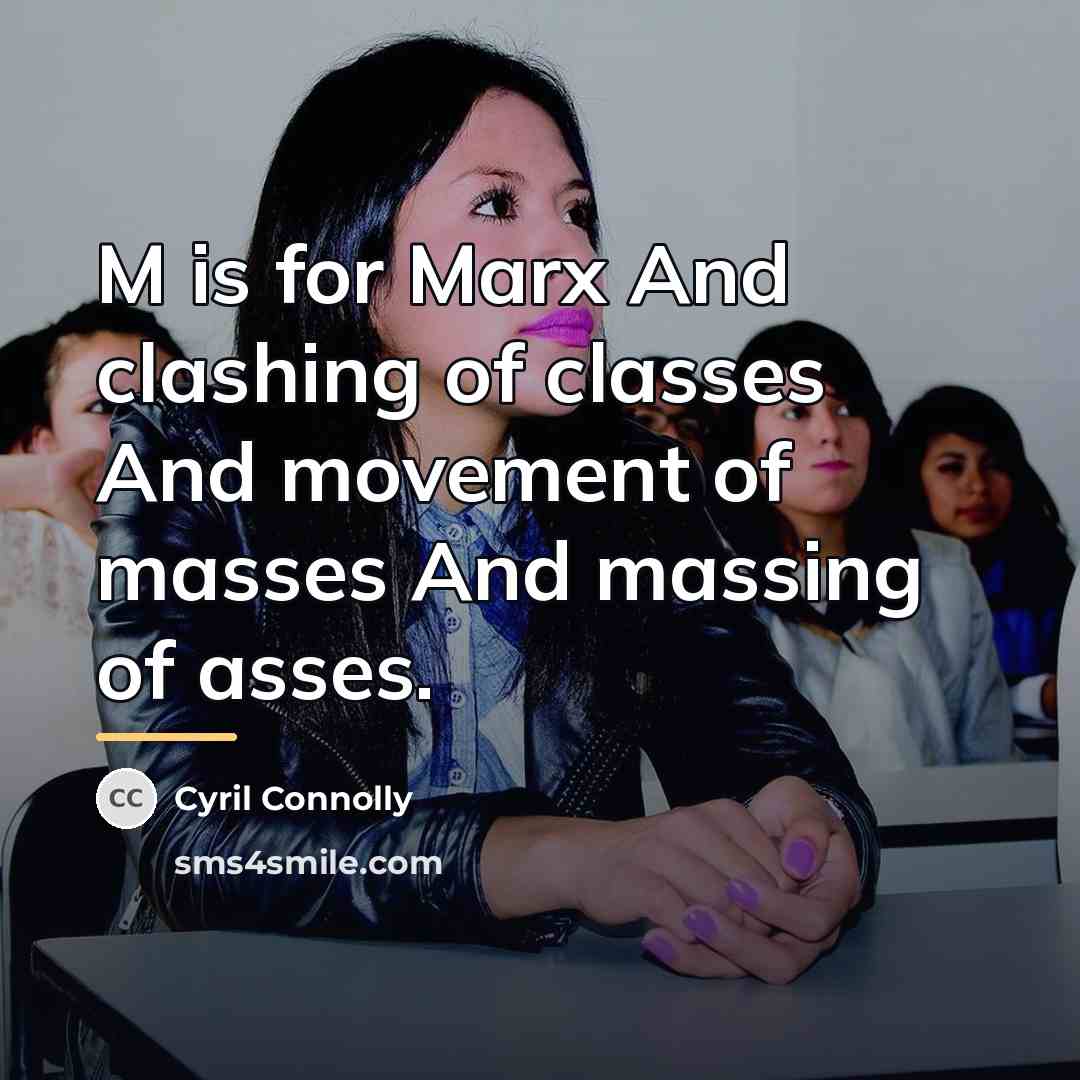 “M is for Marx And clashing of classes And movement…” quote by Cyril Connolly