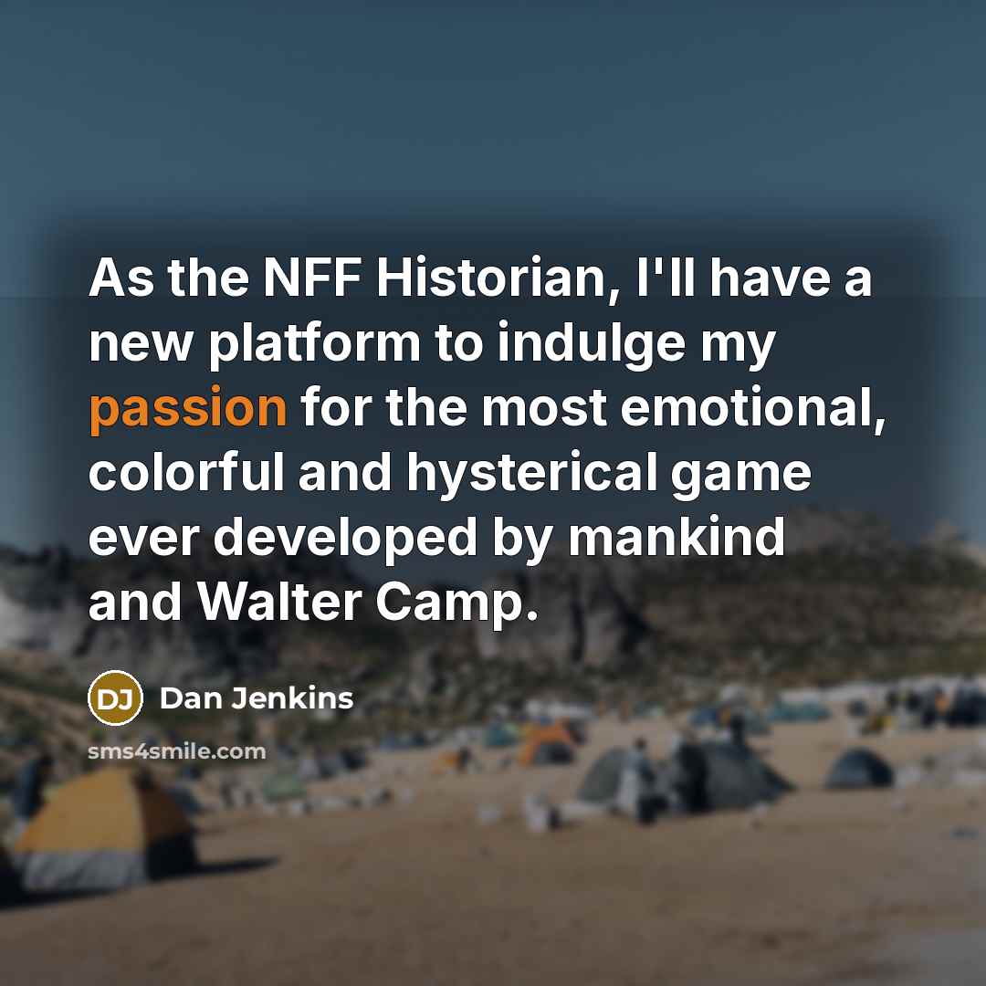 “As the NFF Historian, I'll have a new platform to…” quote by Dan Jenkins