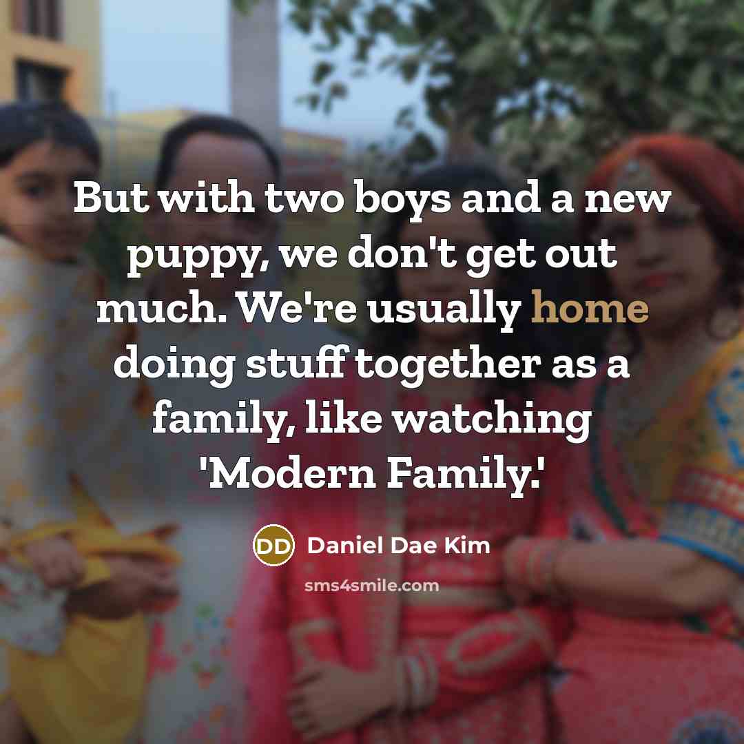 “But with two boys and a new puppy, we don't…” quote by Daniel Dae Kim
