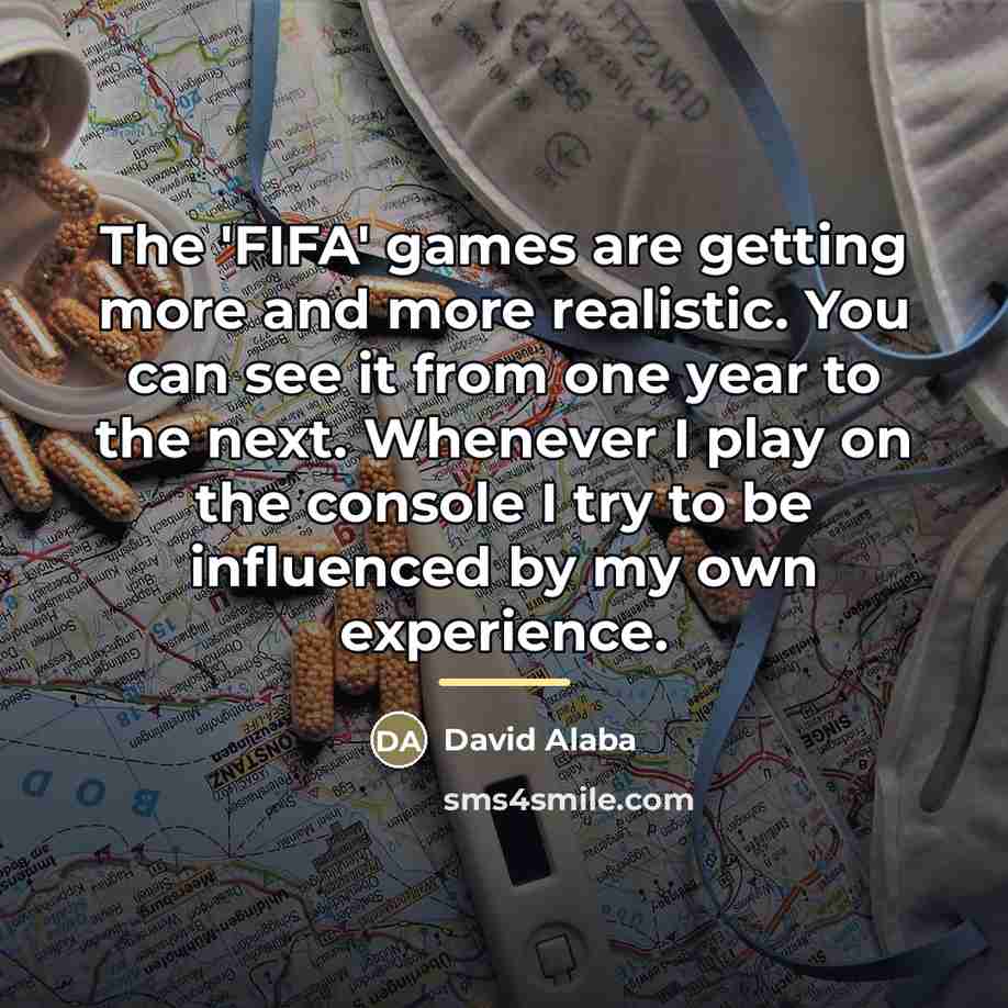 “The 'FIFA' games are getting more and more realistic. You…” quote by David Alaba