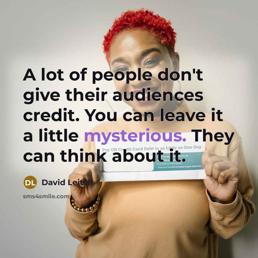 “A lot of people don't give their audiences credit. You can leave it a little mysterious. They can think about it.” quote by David Leitch