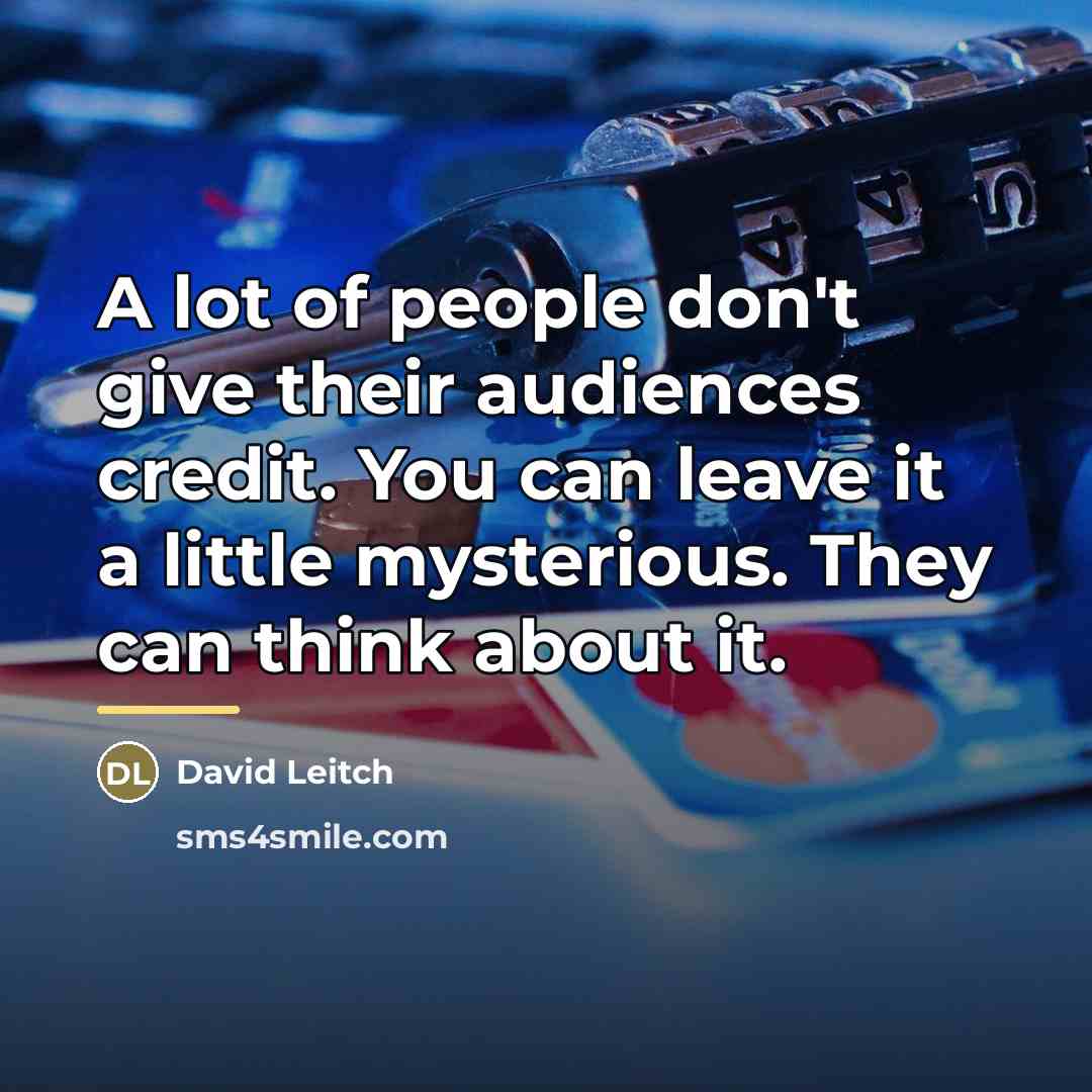 “A lot of people don't give their audiences credit. You…” quote by David Leitch