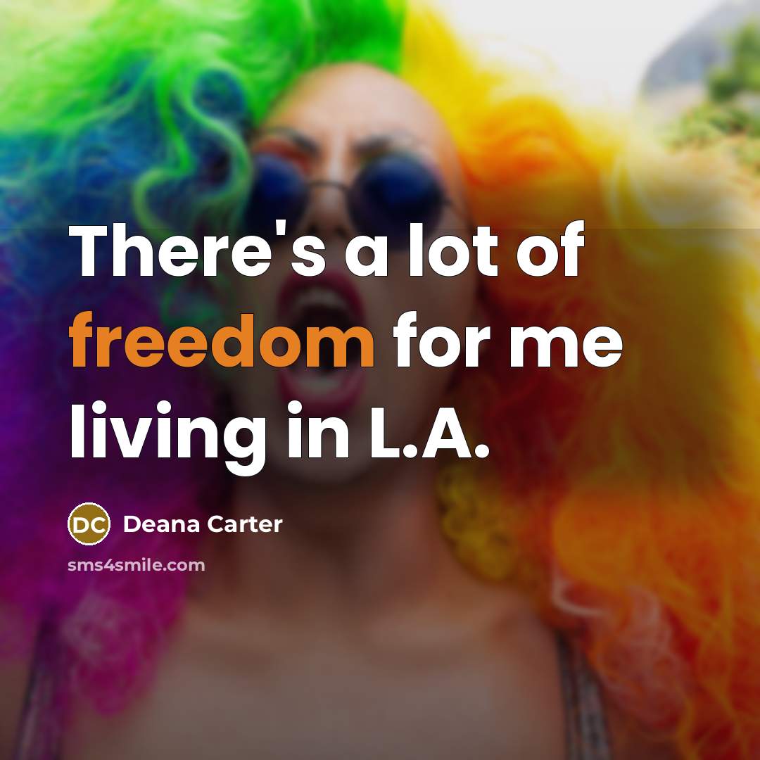 “There's a lot of freedom for me living in L.A.…” quote by Deana Carter