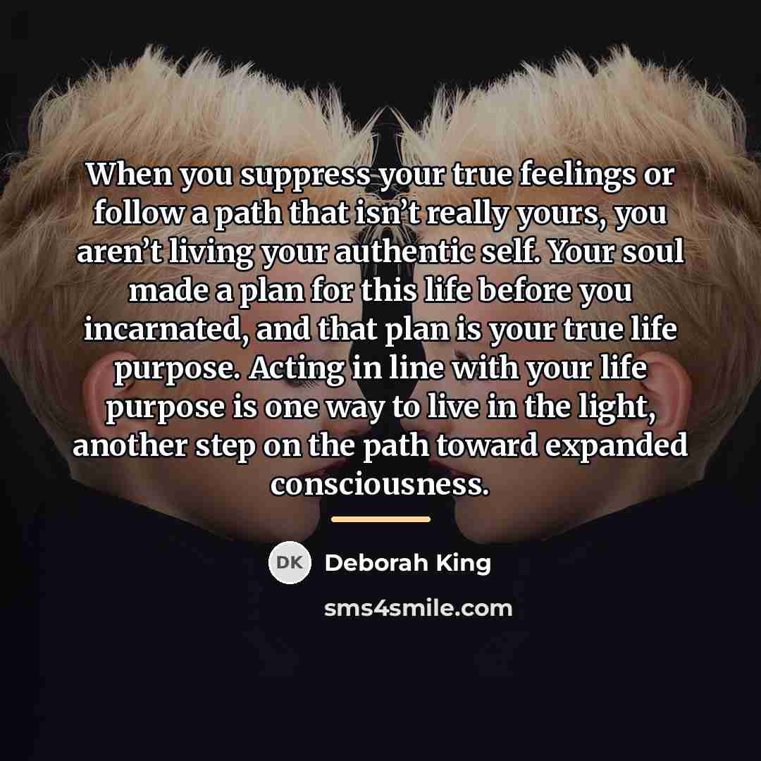 “When you suppress your true feelings or follow a path…” quote by Deborah King