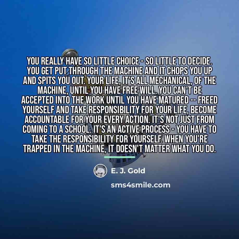 “You really have so little choice - so little to…” quote by E. J. Gold